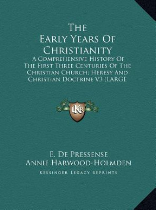 Książka The Early Years Of Christianity E. De Pressense