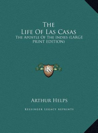 Книга The Life Of Las Casas Arthur Helps