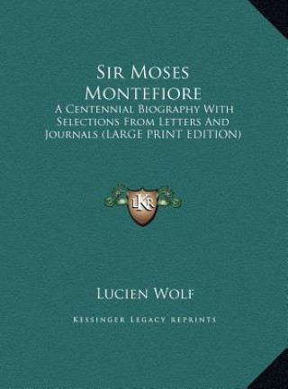 Книга Sir Moses Montefiore Lucien Wolf