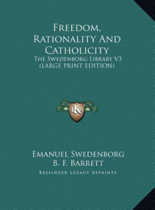 Carte Freedom, Rationality And Catholicity Emanuel Swedenborg