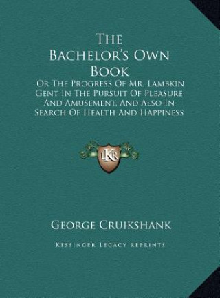 Carte The Bachelor's Own Book George Cruikshank