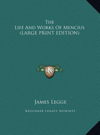 Book The Life And Works Of Mencius (LARGE PRINT EDITION) James Legge