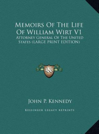 Knjiga Memoirs Of The Life Of William Wirt V1 John P. Kennedy