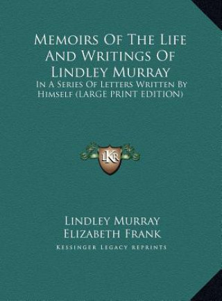 Kniha Memoirs Of The Life And Writings Of Lindley Murray Lindley Murray