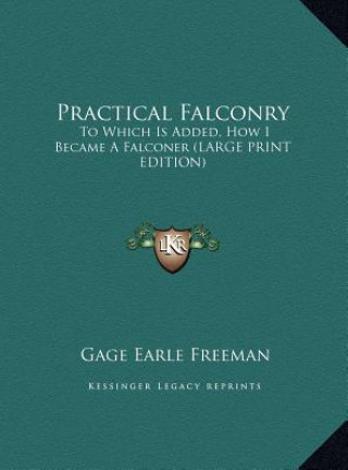 Kniha Practical Falconry Gage Earle Freeman