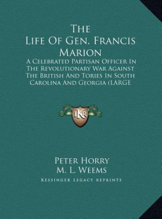 Kniha The Life Of Gen. Francis Marion Peter Horry