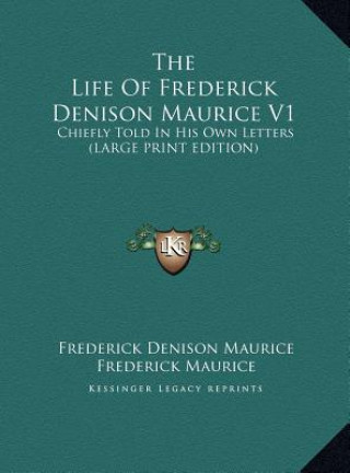 Książka The Life Of Frederick Denison Maurice V1 Frederick Denison Maurice