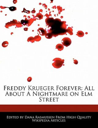 Carte Freddy Krueger Forever: All about a Nightmare on Elm Street Dana Rasmussen