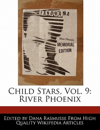 Carte Child Stars, Vol. 9: River Phoenix Dana Rasmussen