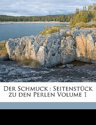 Könyv Der Schmuck : Seitenstück zu den Perlen Volume 1 Henriette Wilhelmine Arndt Hanke