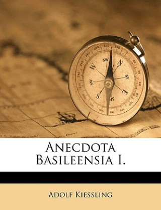 Buch Anecdota Basileensia I. Adolf Kiessling