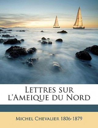 Kniha Lettres sur l'Ameique du Nord Volume 2 Michel Chevalier