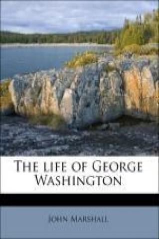 Książka The life of George Washington John Marshall
