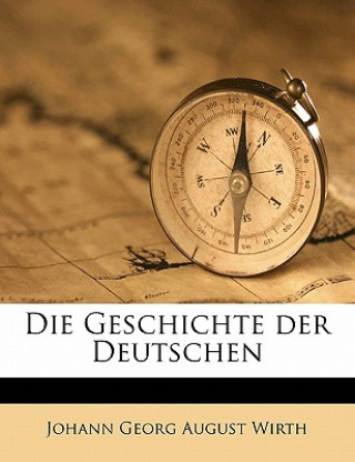 Buch Die Geschichte der Deutschen Johann Georg August Wirth