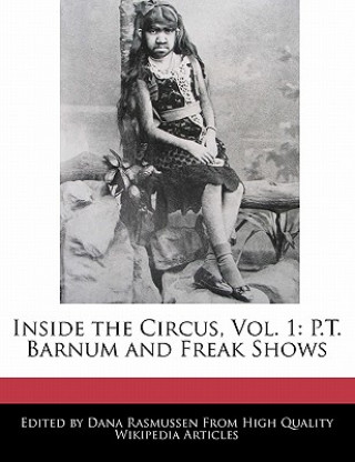 Carte Inside the Circus, Vol. 1: P.T. Barnum and Freak Shows Dana Rasmussen