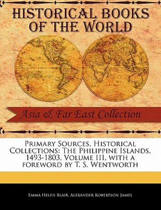 Knjiga The Philippine Islands, 1493-1803, Volume III Emma Helen Blair