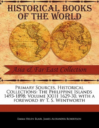 Kniha The Philippine Islands 1493-1898; Volume XXIII 1629-30 Emma Helen Blair