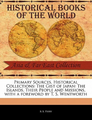 Kniha The Gist of Japan: The Islands, Their People and Missions Rufus Benton Peery