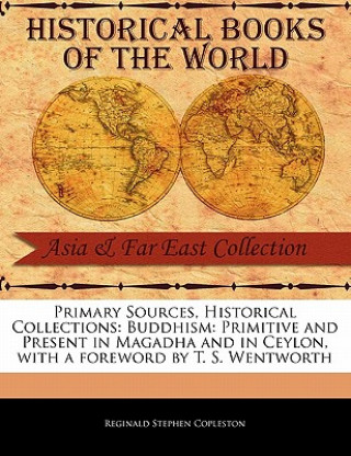 Книга Buddhism: Primitive and Present in Magadha and in Ceylon Reginald Stephen Copleston