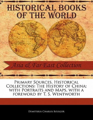 Libro The History of China; With Portraits and Maps Demetrius Charles Boulger