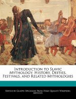 Carte Introduction to Slavic Mythology: History, Deities, Festivals, and Related Mythologies Gladys Speckman