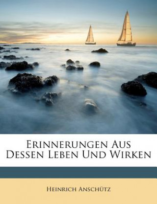 Kniha Erinnerungen Aus Dessen Leben Und Wirken Heinrich Anschütz