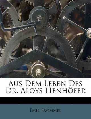 Kniha Aus Dem Leben Des Dr. Aloys Henhöfer Emil Frommel