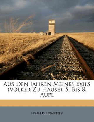 Książka Aus Den Jahren Meines Exils (völker Zu Hause). 5. Bis 8. Aufl Eduard Bernstein