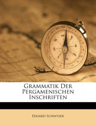 Carte Grammatik der Pergamenischen Inschriften von Eduard Schweizer Eduard Schwyzer