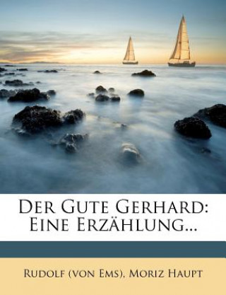 Carte Der Gute Gerhard: Eine Erzählung... Rudolf (von Ems)