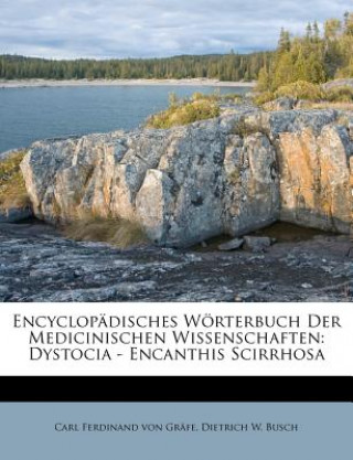 Knjiga Encyclopädisches Wörterbuch Der Medicinischen Wissenschaften: Dystocia - Encanthis Scirrhosa Carl Ferdinand von Gräfe