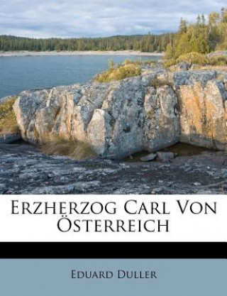 Книга Erzherzog Carl Von Österreich Eduard Duller