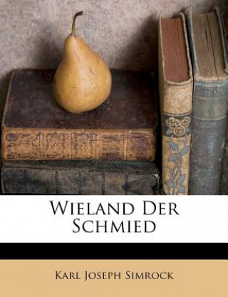 Knjiga Wieland der Schmied. Karl Joseph Simrock