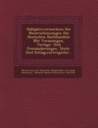 Book Halbjahrsverzeichnis Der Neuerscheinungen Des Deutschen Buchhandels: Mit Voranzeigen, Verlags- Und Preisanderungen, Stich- Und Schlagwortregister... Hinrichs