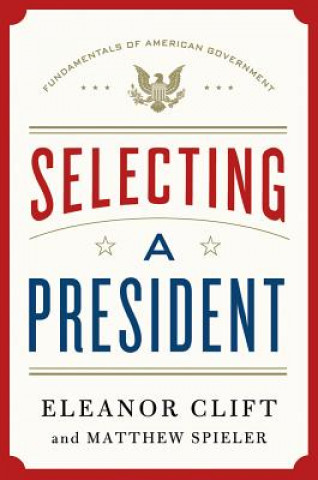 Könyv Selecting a President Eleanor Clift