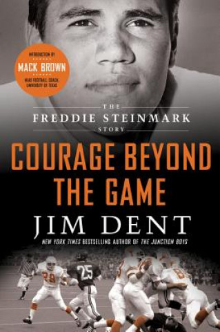 Kniha Courage Beyond the Game: The Freddie Steinmark Story Jim Dent