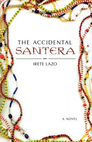 Книга Accidental Santera Irete Lazo