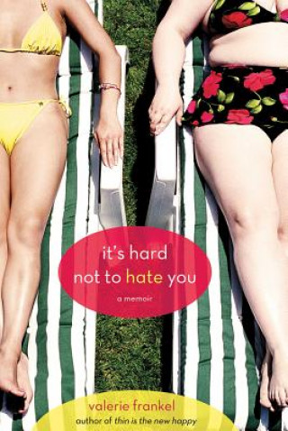 Kniha It's Hard Not to Hate You: A Memoir Valerie Frankel