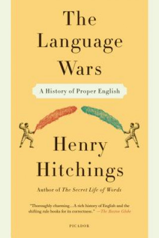 Książka The Language Wars: A History of Proper English Henry Hitchings