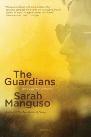 Livre The Guardians: An Elegy Sarah Manguso