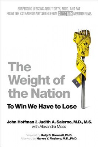 Książka The Weight of the Nation: Surprising Lessons about Diets, Food, and Fat from the Extraordinary Series from HBO Documentary Films John Hoffman