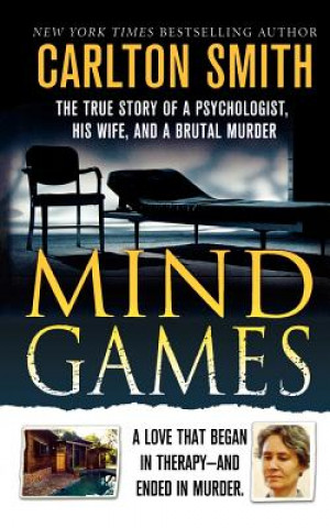Carte Mind Games: The True Story of a Psychologist, His Wife, and a Brutal Murder Carlton Smith