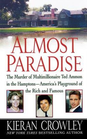 Book Almost Paradise: The East Hampton Murder of Ted Ammon Kieran Mark Crowley