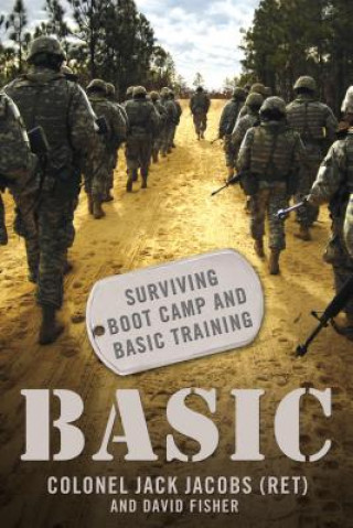 Knjiga Basic: Surviving Boot Camp and Basic Training Jack Jacobs