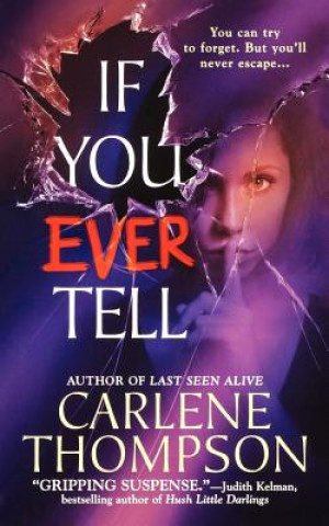 Könyv If You Ever Tell: The Shocking Suspense Thriller Carlene Thompson