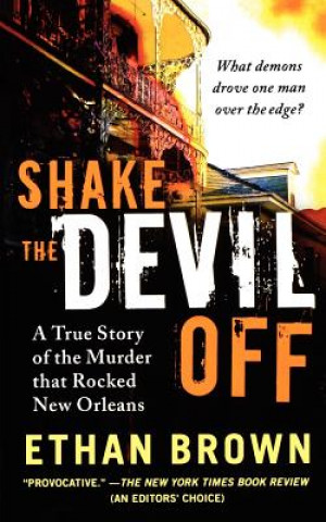 Kniha Shake the Devil Off: A True Story of the Murder That Rocked New Orleans Ethan Brown