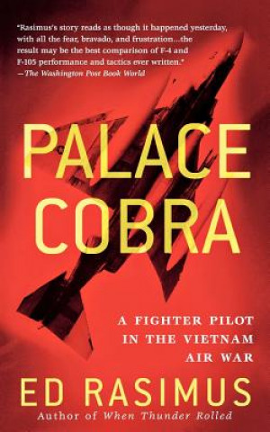 Kniha Palace Cobra: A Fighter Pilot in the Vietnam Air War Ed Rasimus