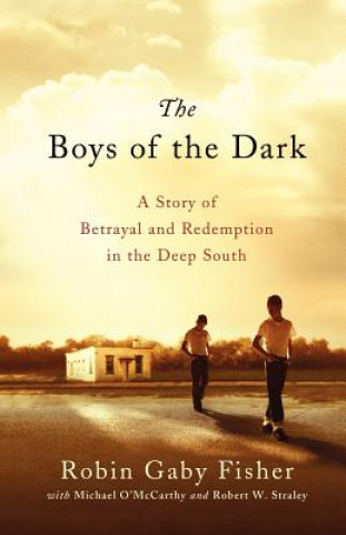 Βιβλίο The Boys of the Dark: A Story of Betrayal and Redemption in the Deep South Robin Gaby Fisher