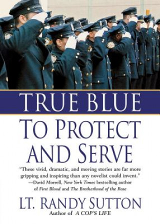 Kniha True Blue: To Protect and Serve Randy Sutton