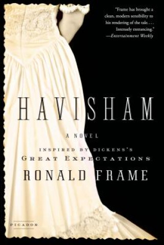 Kniha Havisham: A Novel Inspired by Dickens S Great Expectations Ronald Frame